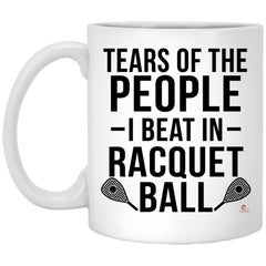 Funny Racquetball Mug Tears Of The People I Beat In Racquetball Coffee Cup 11oz White XP8434