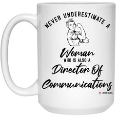 Director Of Communications Mug Never Underestimate A Woman Who Is Also A Director Of Communications Coffee Cup 15oz White 21504