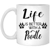 Funny Poodle Dog Mug Life Is Better With A Poodle Coffee Cup 11oz White XP8434