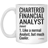 Funny Chartered Financial Analyst Mug Like A Normal Analyst But Much Cooler Coffee Cup 11oz White XP8434