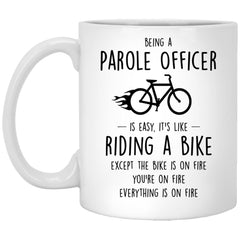Funny Parole Officer Mug Being A Parole Officer Is Easy It's Like Riding A Bike Except Coffee Cup 11oz White XP8434