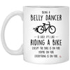 Funny Belly Dancer Mug Being A Belly Dancer Is Easy It's Like Riding A Bike Except Coffee Cup 11oz White XP8434