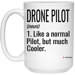 Funny Drone Pilot Mug Like A Normal Pilot But Much Cooler Coffee Cup 15oz White 21504