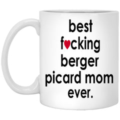Funny Dog Mug B3st F-cking Berger Picard Mom Ever Coffee Cup 11oz White XP8434