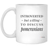 Funny Pomeranian Mug Introverted But Willing To Discuss Pomeranians Coffee Cup 11oz White XP8434