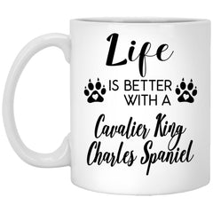 Funny Cavalier King Charles Spaniel Dog Mug Life Is Better With A Cavalier King Charles Spaniel Coffee Cup 11oz White XP8434