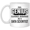 Funny Data Scientist Mug Evil Genius Cleverly Disguised As A Data Scientist Coffee Cup 11oz White XP8434