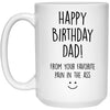 Funny Birthday Mug For Fathers Happy Birthday Dad From Your Favorite Pain In The Ass Coffee Cup 15oz White 21504