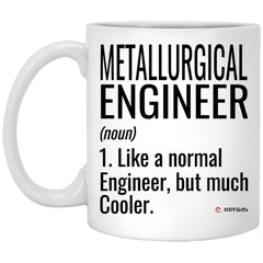 Funny Metallurgical Engineer Mug Like A Normal Engineer But Much Cooler Coffee Cup 11oz White XP8434