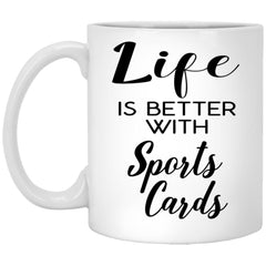 Funny Sports Cards Collector Mug Life Is Better With Sports Cards Coffee Cup 11oz White XP8434