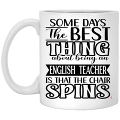 Funny English Teacher Mug Some Days The Best Thing About Being An English Teacher is Coffee Cup 11oz White XP8434