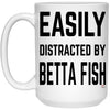 Funny Betta Fish Mug Easily Distracted By Betta Fish Coffee Cup 15oz White 21504