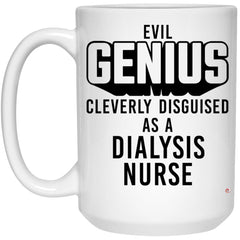 Funny Dialysis Nurse Mug Evil Genius Cleverly Disguised As A Dialysis Nurse Coffee Cup 15oz White 21504