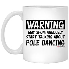 Funny Pole Dancing Mug Warning May Spontaneously Start Talking About Pole Dancing Coffee Cup 11oz White XP8434