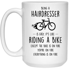 Funny Being A Hairdresser Is Easy It's Like Riding A Bike Except Coffee Mug 15oz White 21504