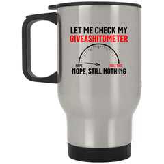 Funny Adult Humor Travel Mug Let Me Check My Giveashitometer Nope Still Nothing 14oz Stainless Steel XP8400S