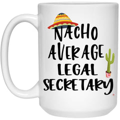 Funny Legal Secretary Mug Nacho Average Legal Secretary Coffee Cup 15oz White 21504
