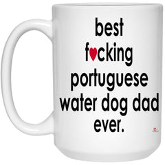 Funny Portuguese Water Dog Mug B3st F-cking Portuguese Water Dog Dad Ever Coffee Cup 15oz White 21504