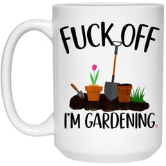 Funny Gardener Mug Fck off I'm Gardening Coffee Cup 15oz White 21504