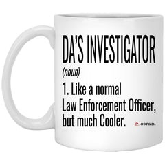 Funny District Attorney Investigator Mug Like A Normal Law Enforcement Officer But Much Cooler Coffee Cup 11oz White XP8434