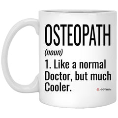 Funny Osteopath Mug Like A Normal Doctor But Much Cooler Coffee Cup 11oz White XP8434