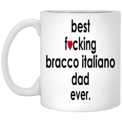 Funny Bracco Italiano Mug B3st F-cking Bracco Italiano Dad Ever Coffee Cup 11oz White XP8434