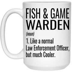 Funny Fish & Game Warden Mug Like A Normal Law Enforcement Officer But Much Cooler Coffee Cup 15oz White 21504