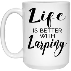 Funny Larper Mug Life Is Better With Larping Coffee Cup 15oz White 21504