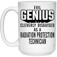 Funny Radiation Protection Technician Mug Evil Genius Cleverly Disguised As A Radiation Protection Technician Coffee Cup 15oz White 21504