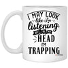 Funny Trapper Mug I May Look Like I'm Listening But In My Head I'm Trapping Coffee Cup 11oz White XP8434