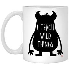 Funny Teacher Mug I Teach Wild Things Coffee Cup 11oz White XP8434