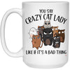 Funny Cat Mom Mug You Say Crazy Cat Lady Like If It's A Bad Thing Coffee Cup 15oz White 21504