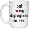 Funny Dogo Argentino Mug B3st F-cking Dogo Argentino Dad Ever Coffee Cup 15oz White 21504