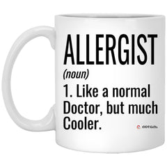 Funny Allergist Mug Like A Normal Doctor But Much Cooler Coffee Cup 11oz White XP8434