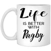 Funny Rugby Mug Life Is Better With Rugby Coffee Cup 11oz White XP8434