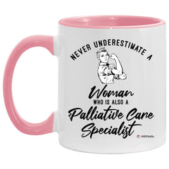 Palliative Care Specialist Mug Never Underestimate A Woman Who Is Also A Palliative Care Specialist Coffee Cup Two Tone Pink 11oz