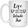 ODDITEES Funny Icelandic Horse Mug Life Is Better With An Icelandic Horse Coffee Cup 15oz White 21504