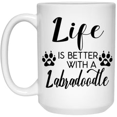 Funny Labradoodle Dog Mug Life Is Better With A Labradoodle Coffee Cup 15oz White 21504