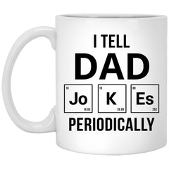 Funny Father Mug I Tell Dad Jokes Periodically Coffee Cup 11oz White XP8434