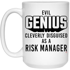 Funny Risk Manager Mug Evil Genius Cleverly Disguised As A Risk Manager Coffee Cup 15oz White 21504