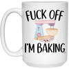 Funny Baking Mug Fck Off I'm Baking Coffee Cup 15oz White 21504