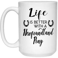 Funny Newfoundland Pony Mug Life Is Better With A Newfoundland Pony Coffee Cup 15oz White 21504