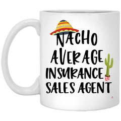 Funny Insurance Sales Agent Mug Nacho Average Insurance Sales Agent Coffee Cup 11oz White XP8434