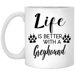 Funny Greyhound Dog Mug Life Is Better With A Greyhound Coffee Cup 11oz White XP8434