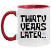 Funny 30th Birthday Mug Thirty Years Later Coffee Cup Two Tone 11oz AM11OZ