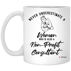 ODTGifts Non-Profit Consultant Mug Never Underestimate A Woman Who Is Also A Non-Profit Consultant Coffee Cup 11oz White XP8434
