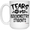 Funny Biochemistry Professor Teacher Mug Tears Of My Biochemistry Students Coffee Cup 15oz White 21504