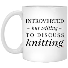 Funny Knitter Mug Introverted But Willing To Discuss Knitting Coffee Cup 11oz White XP8434