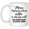 LANKEST Heartwarming Coffee Mug for Mothers Mom A Person Whose Coffee Is Always Cold And Whose Heart Is Always Warm Coffee Cup 11oz White XP8434