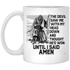 Faith Mug The Devil Saw Me With My Head Down And Thought He'd Won Until I Said Amen Coffee Cup 11oz White XP8434